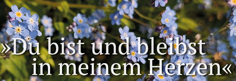 Du bist und bleibst in meinem Herzen